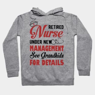 Retired Nurse Under New Management See Grandkids For Details Hoodie